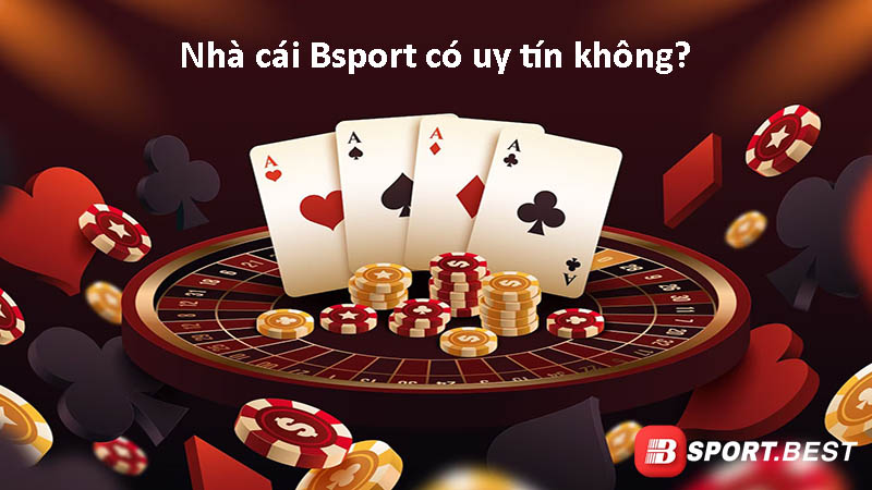 Nhà cái Bsport có uy tín không?